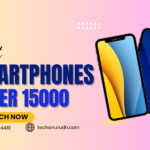 Best smartphones under 15000