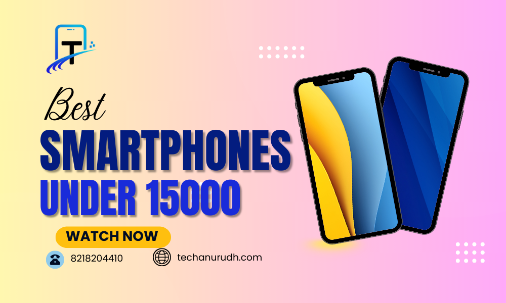 Best smartphones under 15000