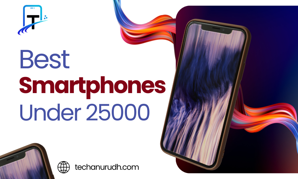 Best Smartphones Under ₹25,000 in India